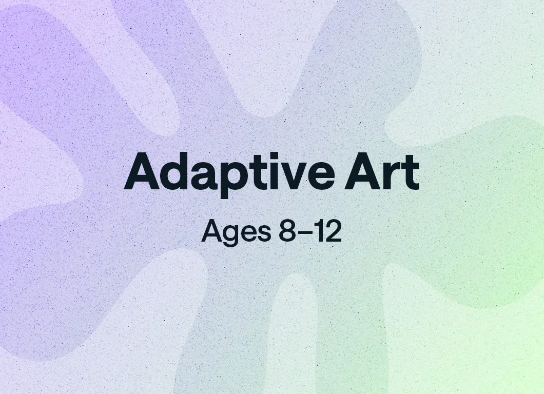 Adaptive Art | Ages 8–12