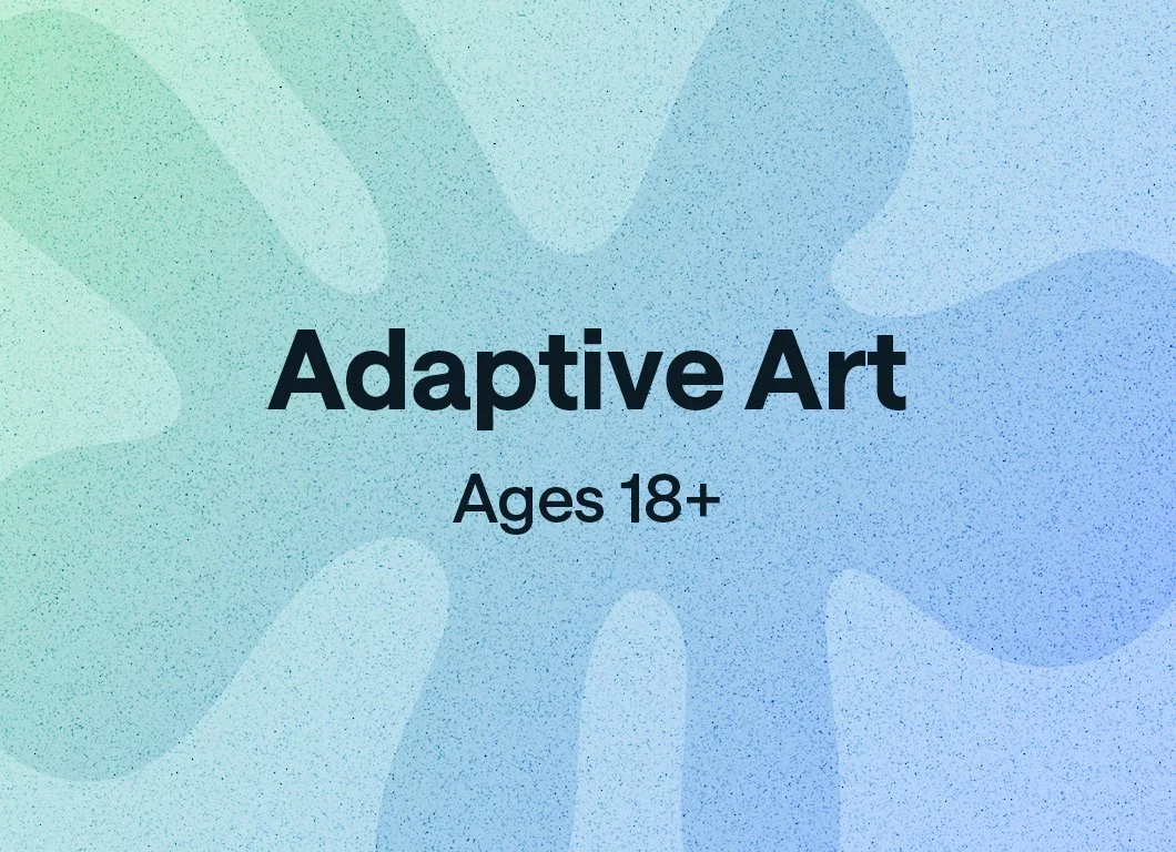 Adaptive Art | Ages 18+