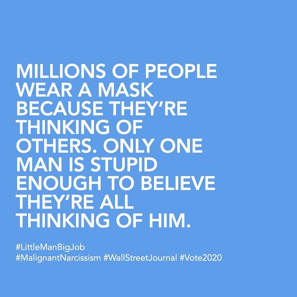 The little man thinks we wear masks because we disapprove of him. No, that&rsquo;s why we vote. Share these, write your own, but most of all vote in November for someone who thinks of the people before he thinks of himself. #MalignantNarcissism #Wall