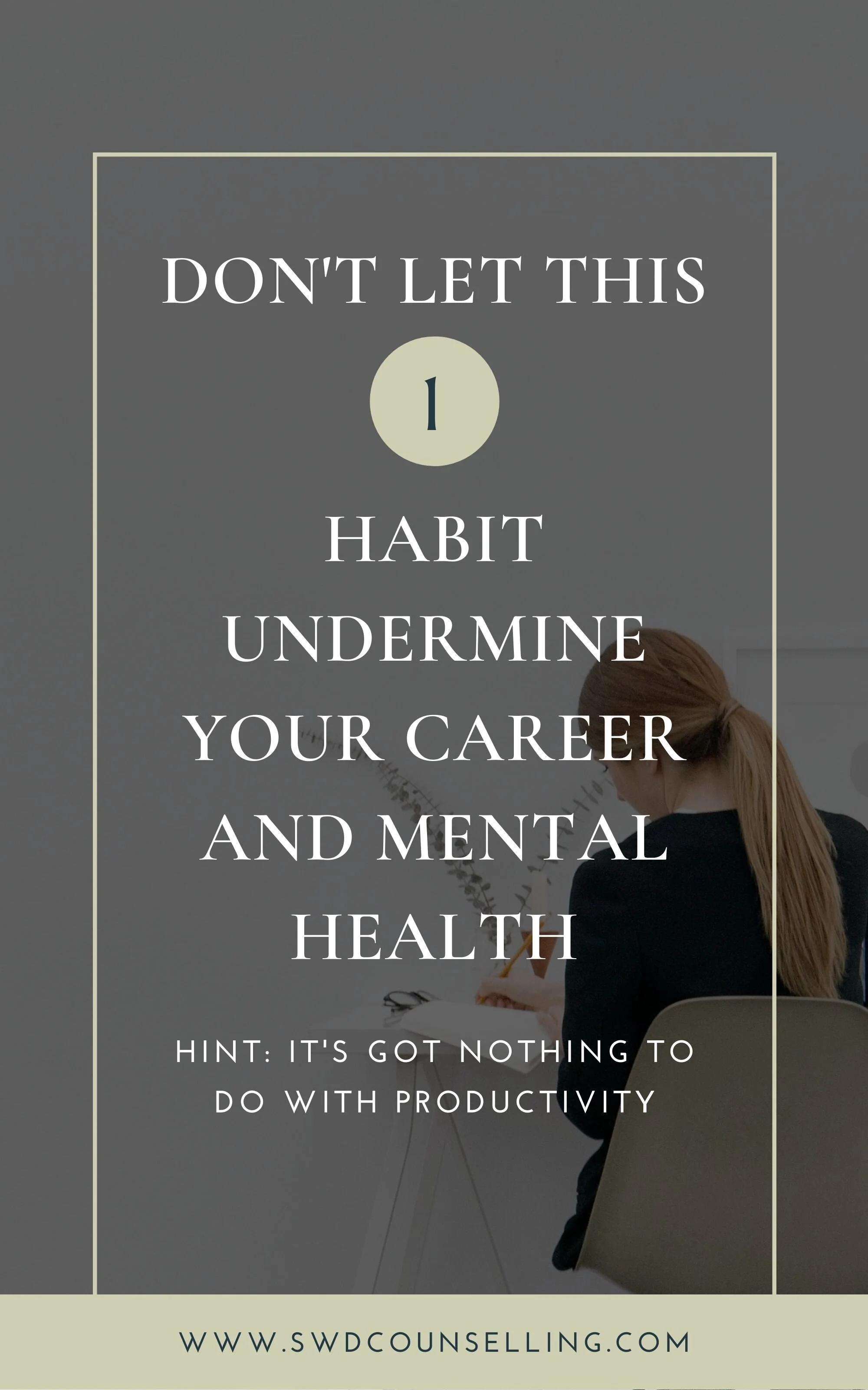 Don’t Let This One Habit Undermine Your Career and Mental Health