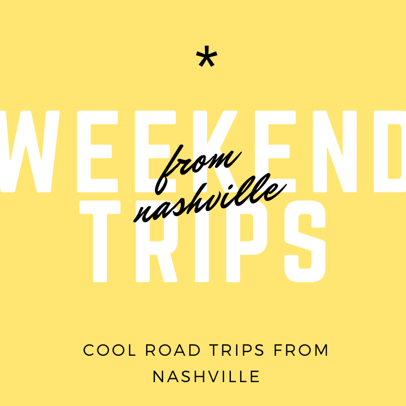 Weekend Trips From Nashville