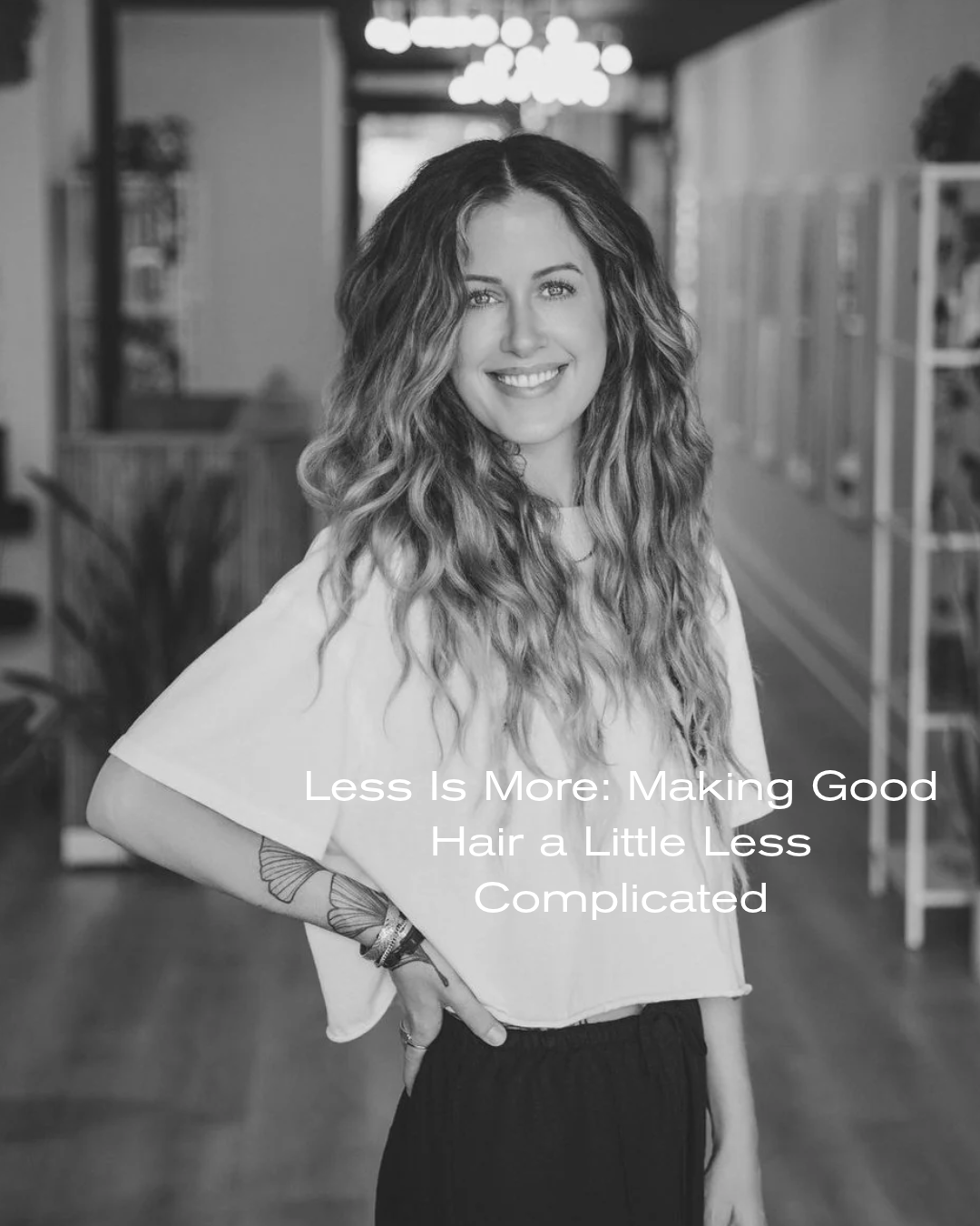 Less Is More: Making Good Hair a Little Less Complicated