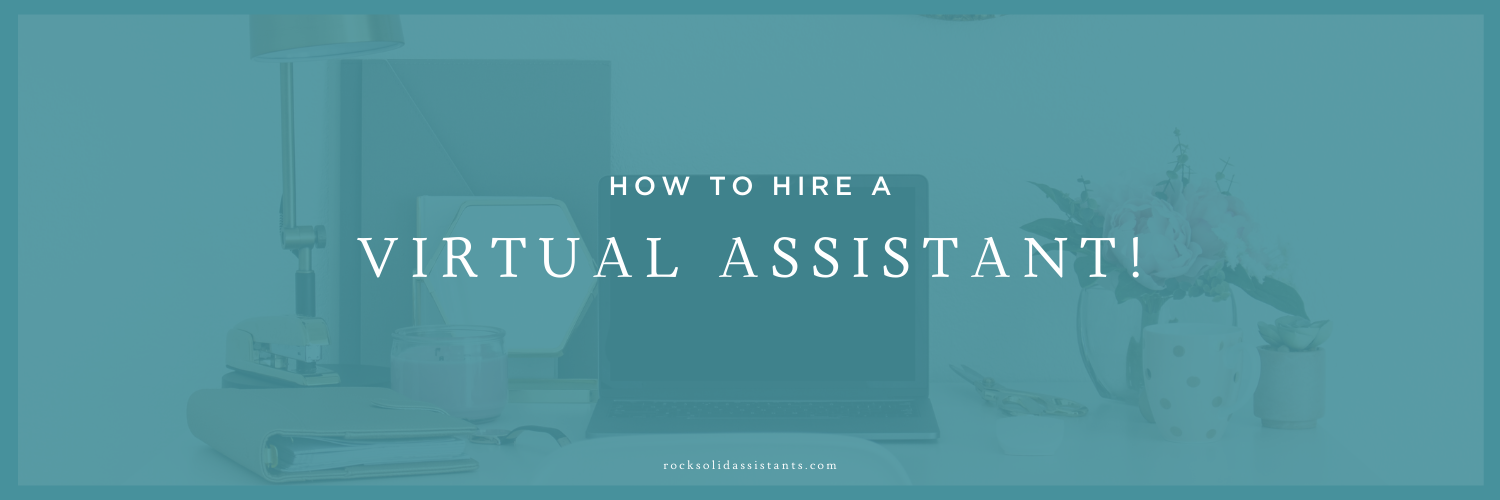 How to Hire a Virtual Assistant — Rock Solid Virtual Assistants ...
