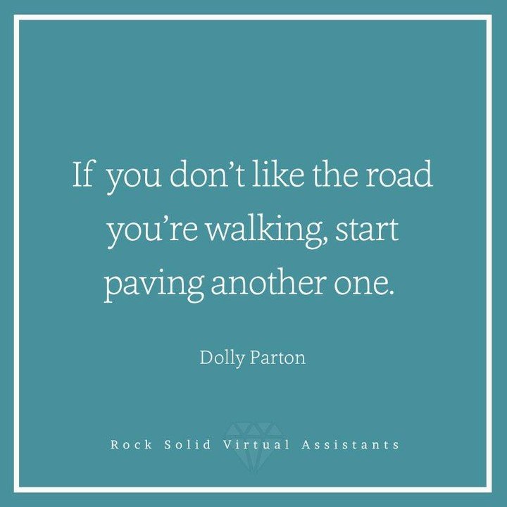 Friendly reminder:

&quot;If you don't like the road you're walking, start paving another one.&quot; - Dolly Parton

#rocksolidvirtualassistants #executivevirtualassistant #virtualassistantservices #virtualassistantsofinstagram #smallbusinessowner #C