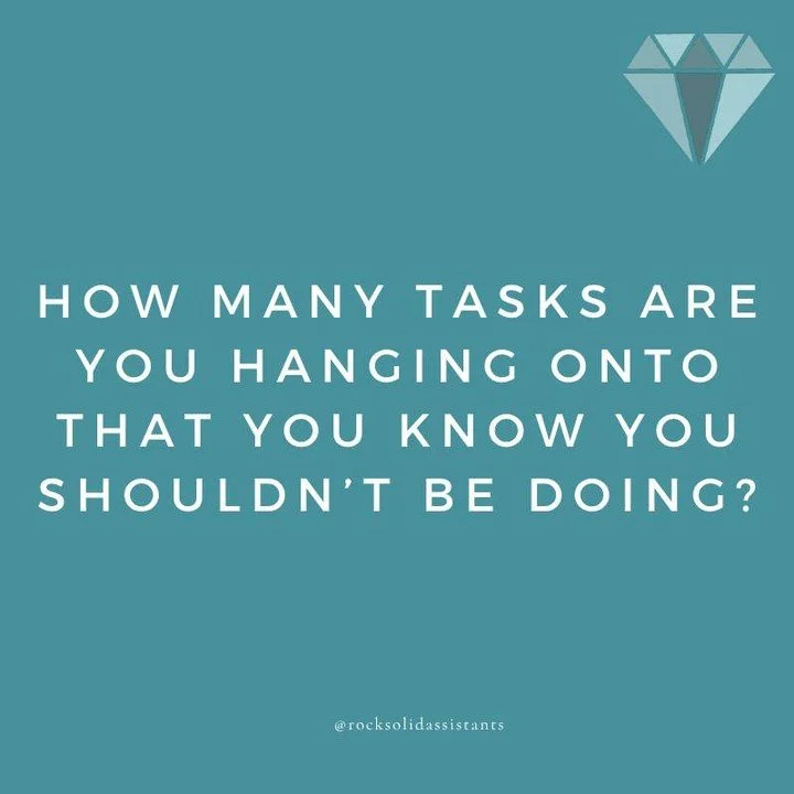 How many tasks are you hanging onto that you know you shouldn&rsquo;t be doing?

Think about it:
&bull; Inbox management
&bull; Calendar management
&bull; Client follow-ups
&bull; Operations and systems
&bull; Social media
&bull; Newsletters
&hellip;