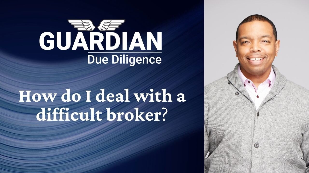 How do I deal with a difficult broker