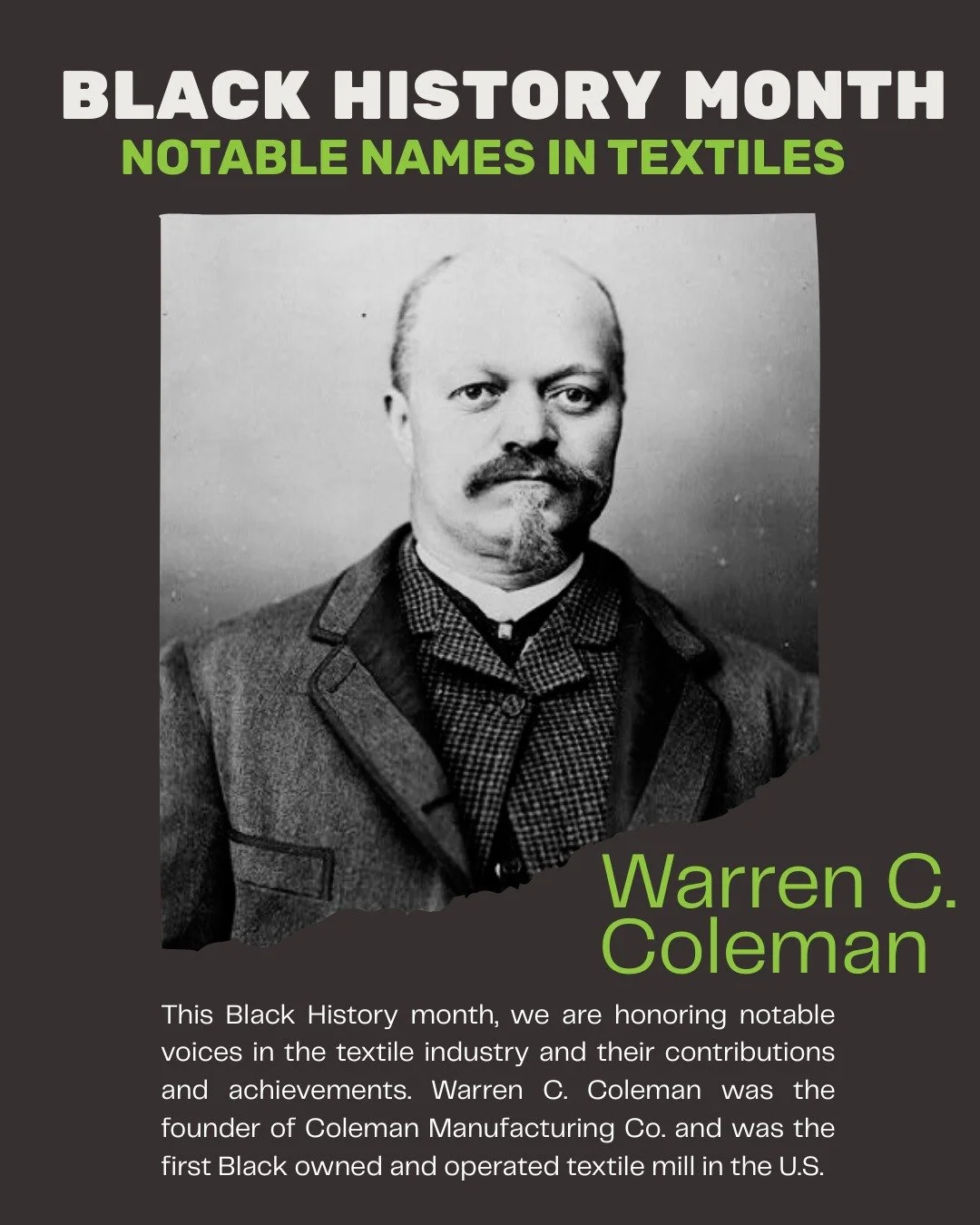Warren Clay Coleman (1849&ndash;1904) was born into slavery and became a trailblazing African-American entrepreneur in Concord, North Carolina. In 1901, his Coleman Manufacturing Company began production as the first Black-owned and operated textile 