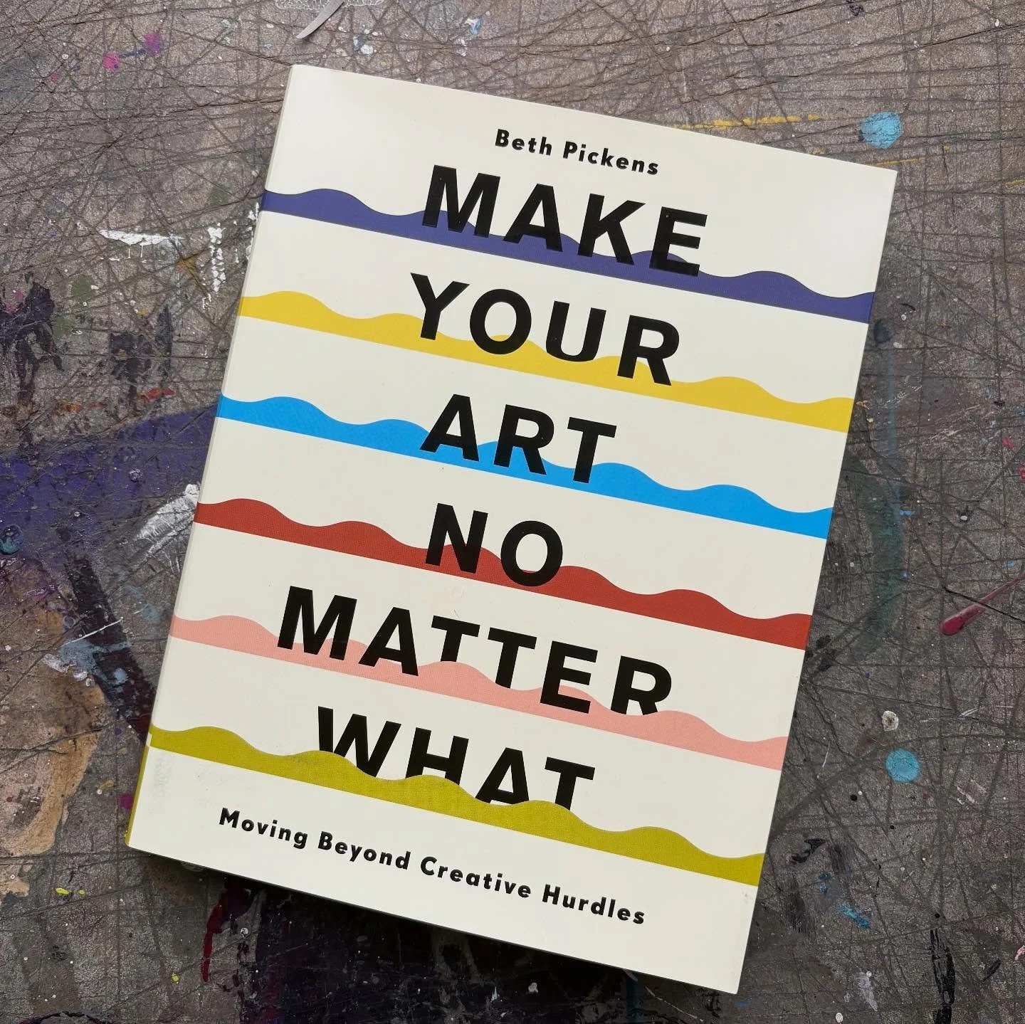 New on the studio shelves! #makeyourartnomatterwhat by @bethpickensconsulting

This is a good run down of all the things that anyone trying to sustain a creative practice struggles with. Filled with wisdom and practical tips, though provoking compari