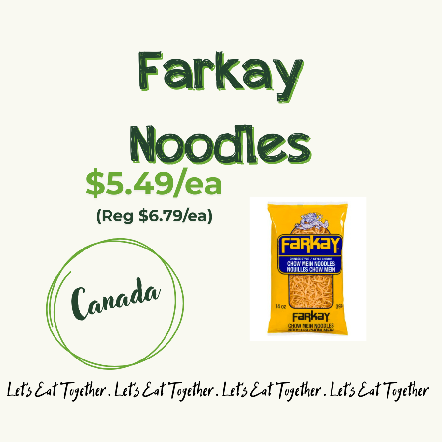 Advertisement for Farkay noodles, priced at $5.49 each, with regular price $6.79. Includes a picture of a yellow bag of Farkay Chow Mein noodles and a green circle with the word 'Canada' inside. Text at the bottom reads 'Let's Eat Together' repeated multiple times.