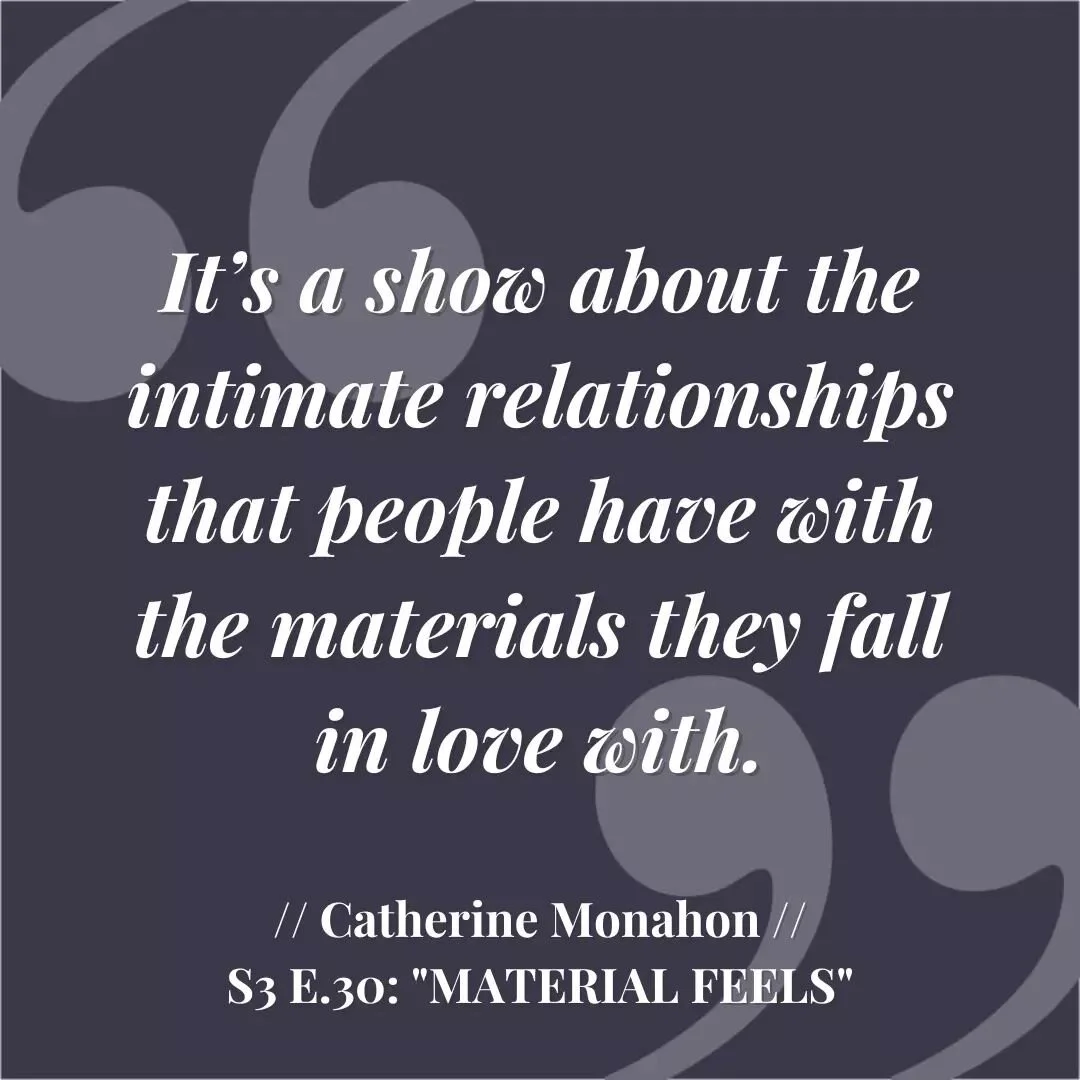 &ldquo;It&rsquo;s a show about the intimate relationships that people have with the materials they fall in love with.&rdquo;
&mdash; Catherine Monahon

Laura and fellow Oakland podcaster Catherine Monahon of Material Feels talk about what brings them