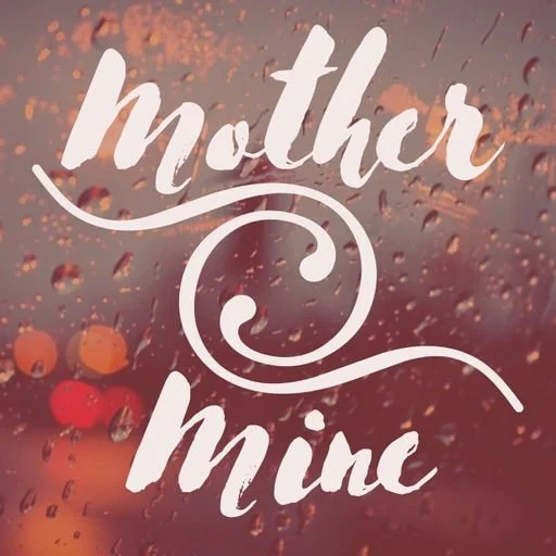 Shelter in Place podcast :: S3 E31 :: Mother Mine.jpeg