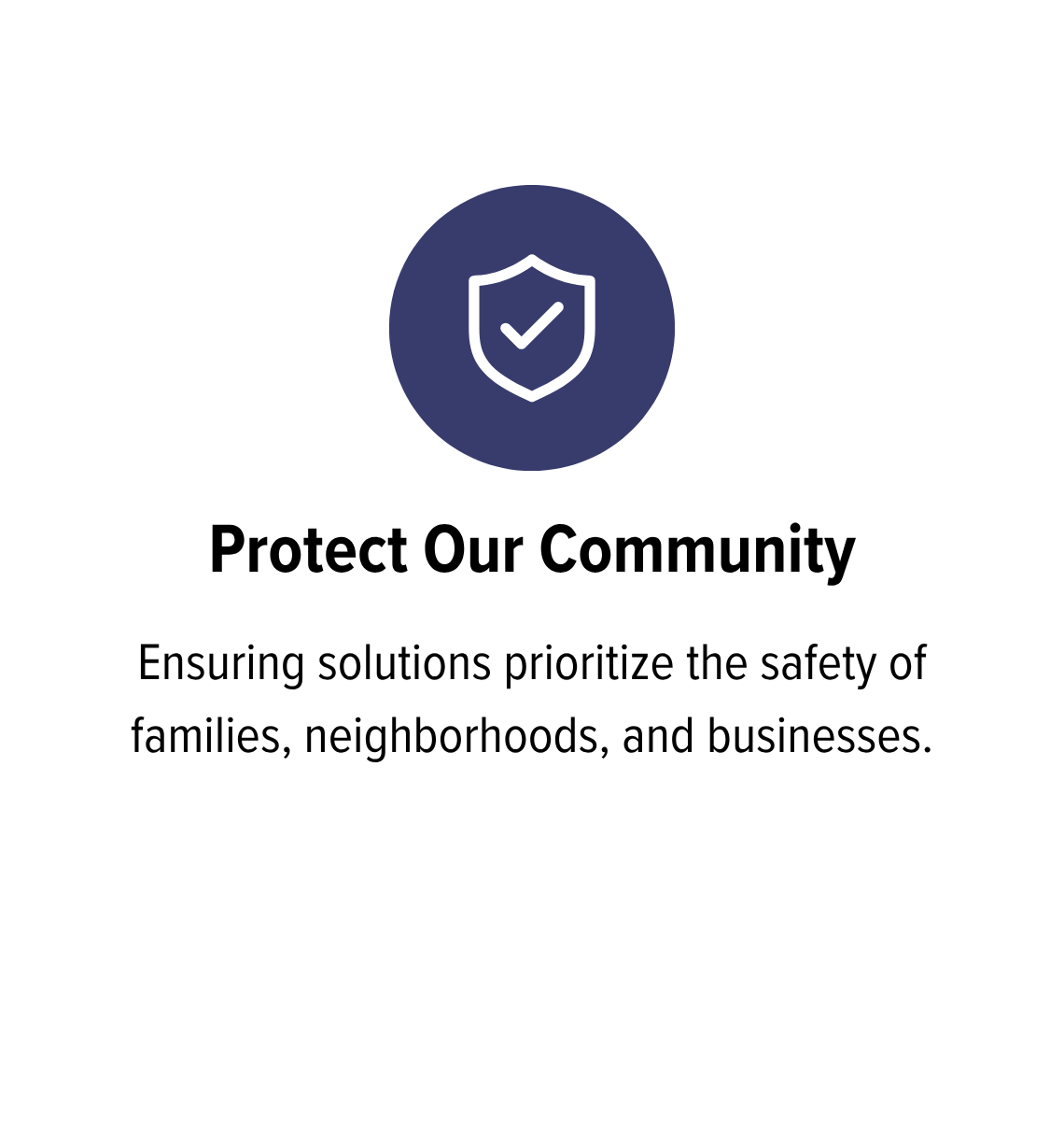 Icon of a shield with a checkmark, with text saying 'Protect Our Community' and a message about prioritizing the safety of families, neighborhoods, and businesses.