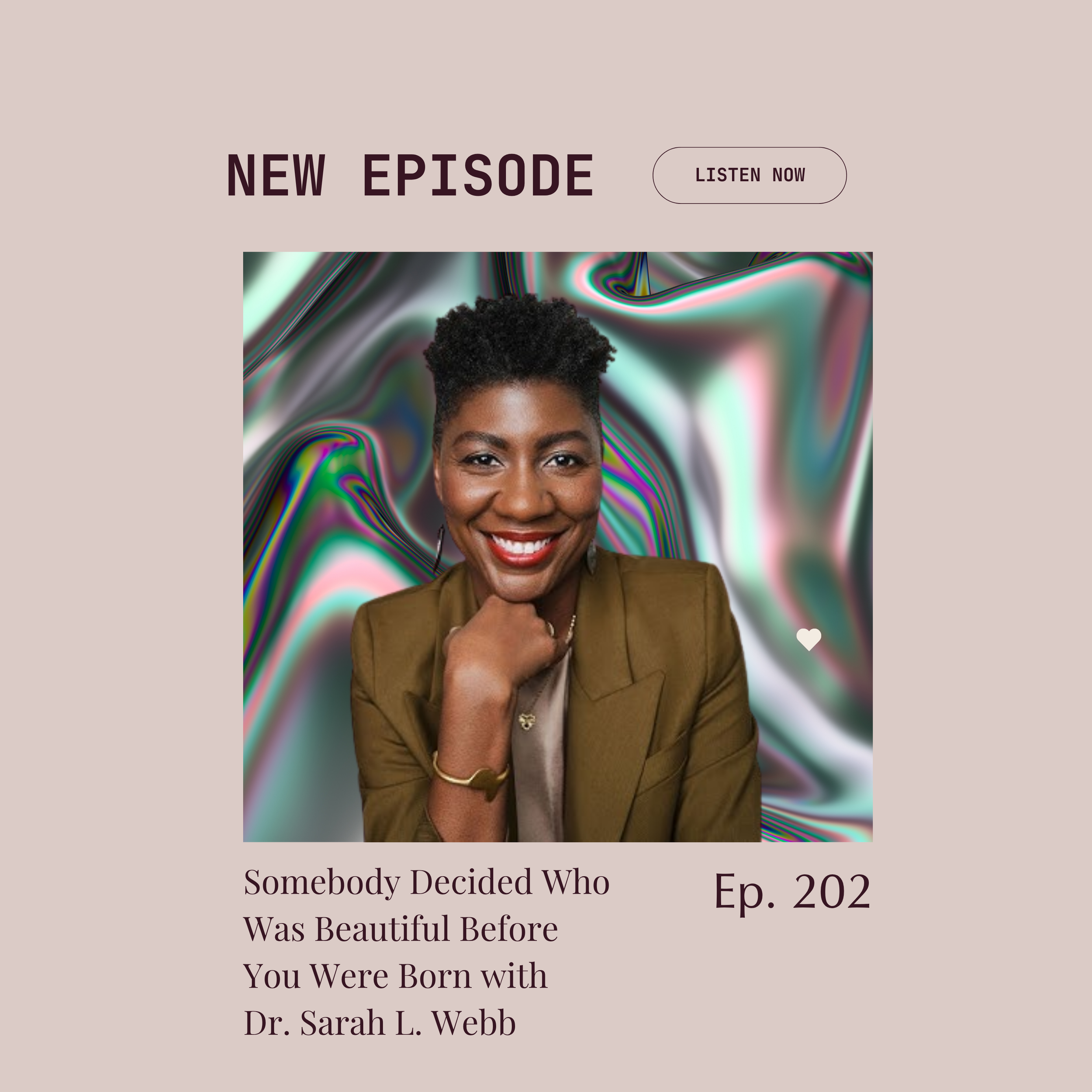 Episode 202 : Somebody Decided Who Was Beautiful Before You Were Born with Dr. Sarah L. Webb