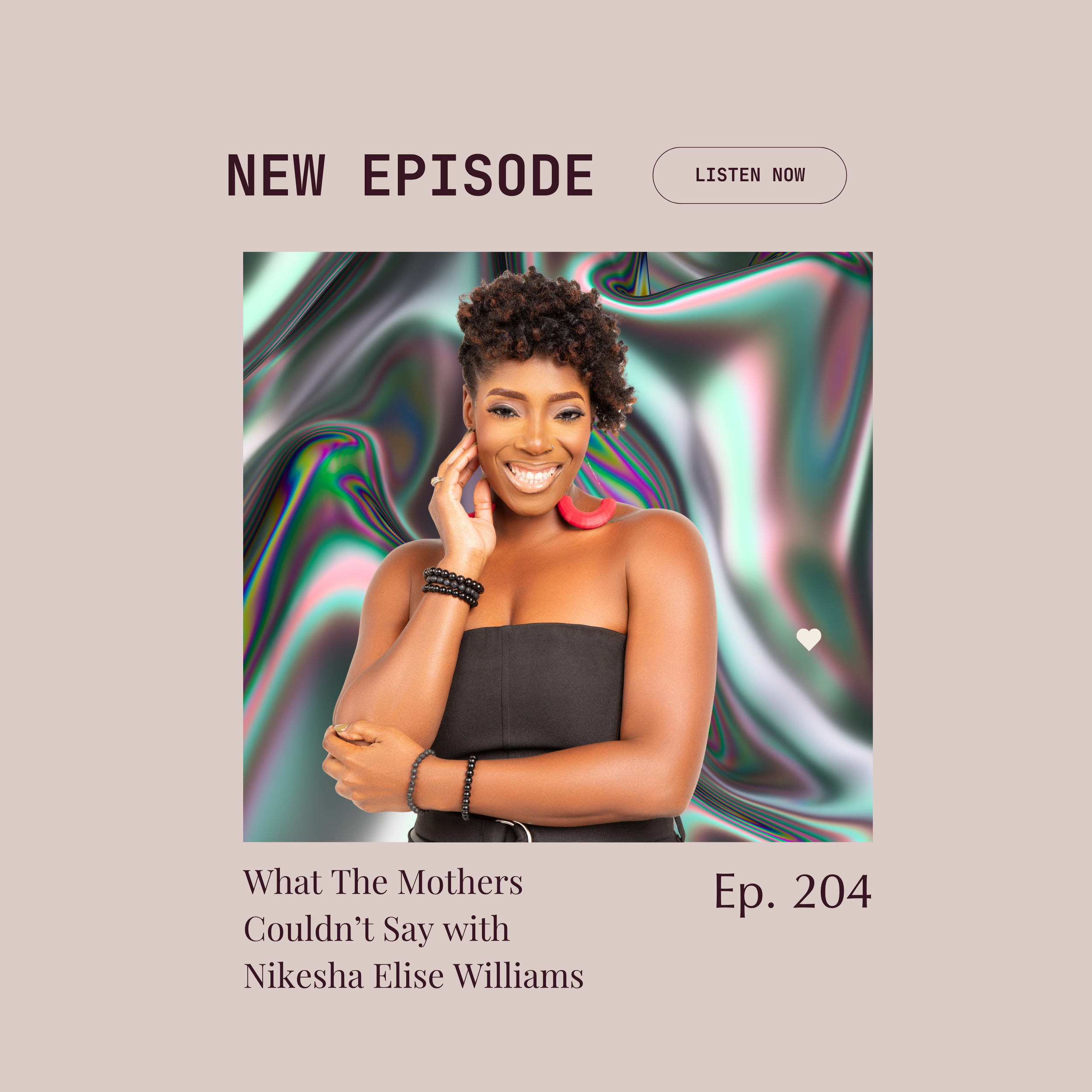 Episode 204 : What The Mothers Couldn’t Say with Nikesha Elise Williams