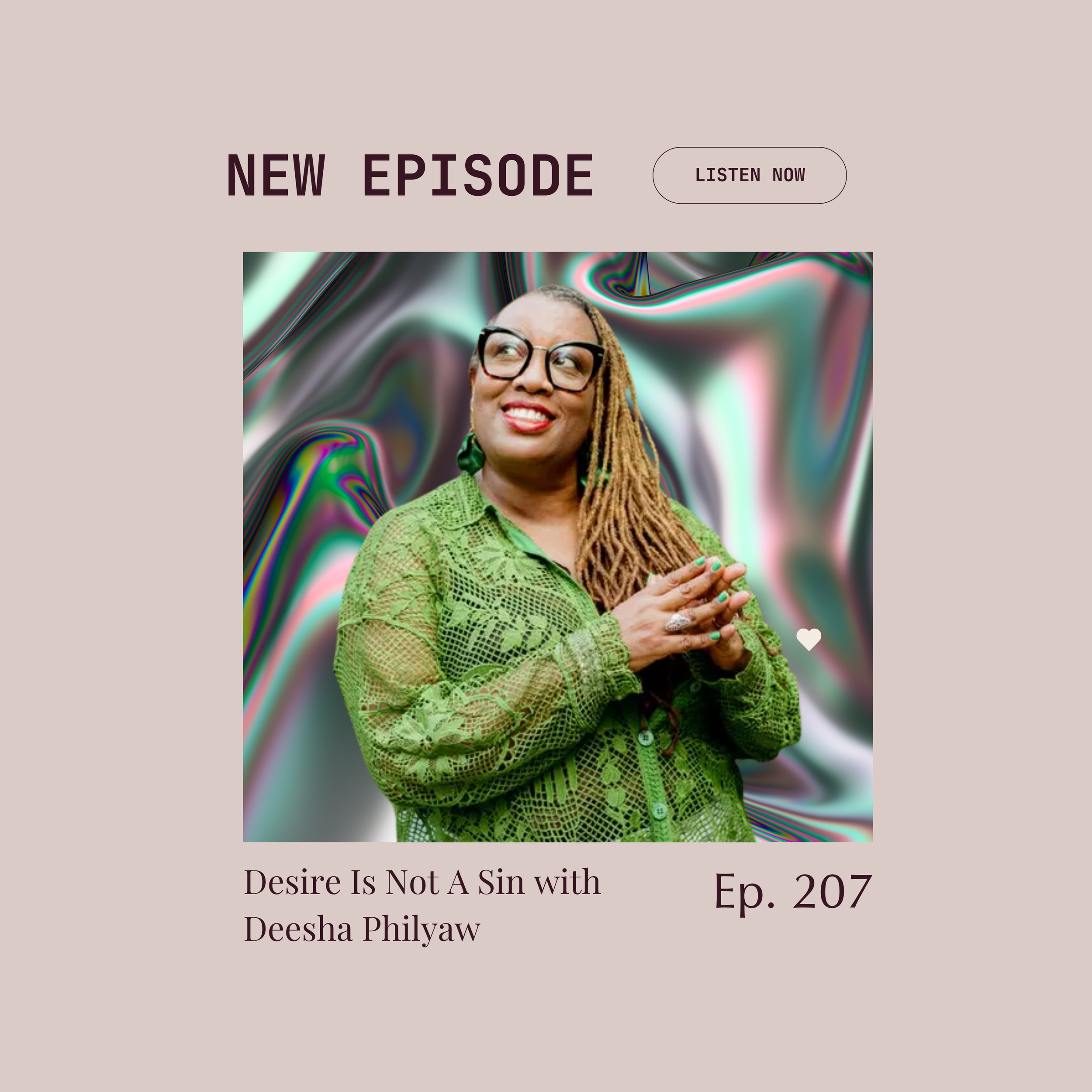 Episode 207 : Desire Is Not A Sin with Deesha Philyaw