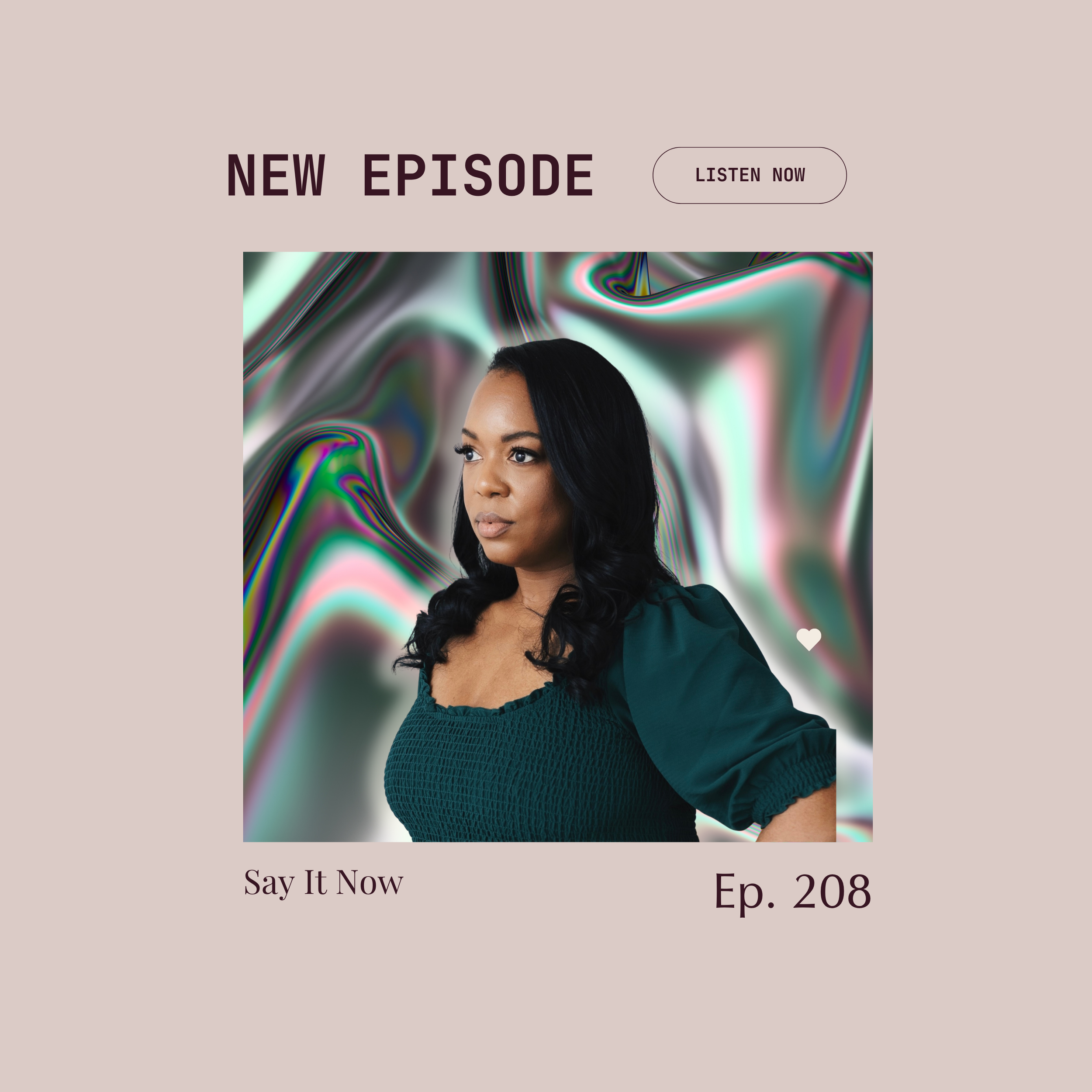 Episode 208 : Say It Now