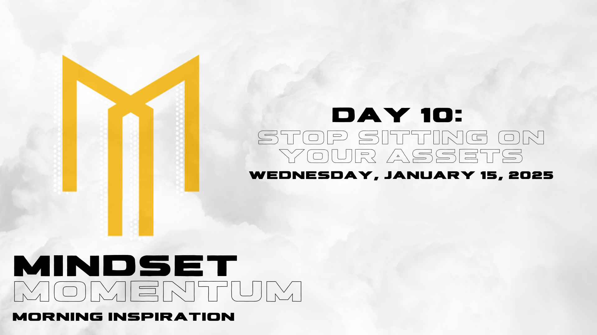 Day 10: Stop Sitting On Your Assets