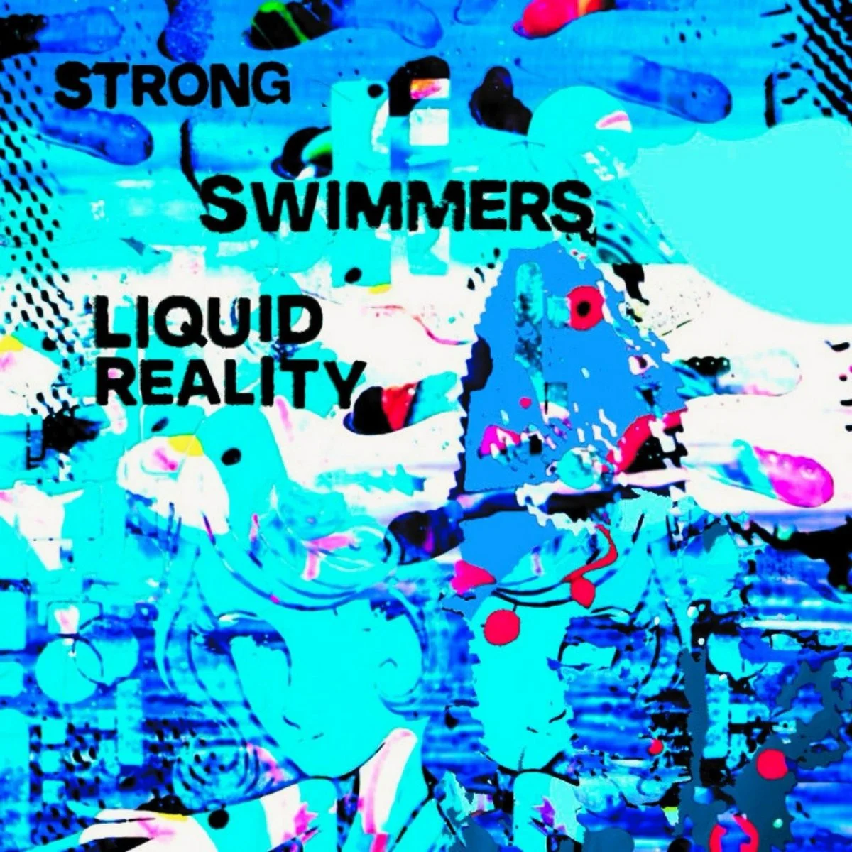 Strong Swimmers - Liquid Reality (2025)