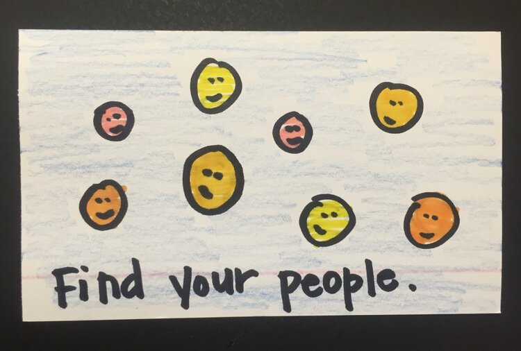 One friend is good, but “finding your people” is better. 