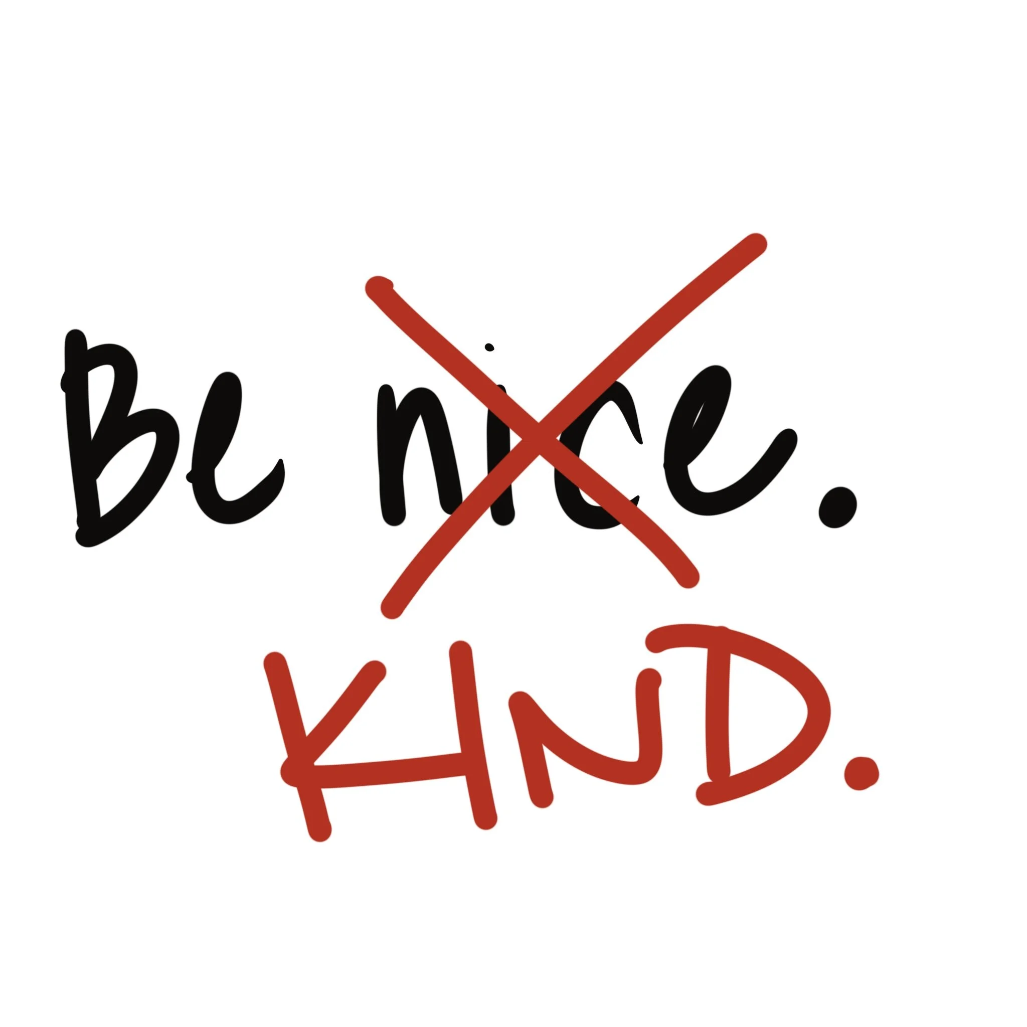 Skip “nice.” Choose KIND. 