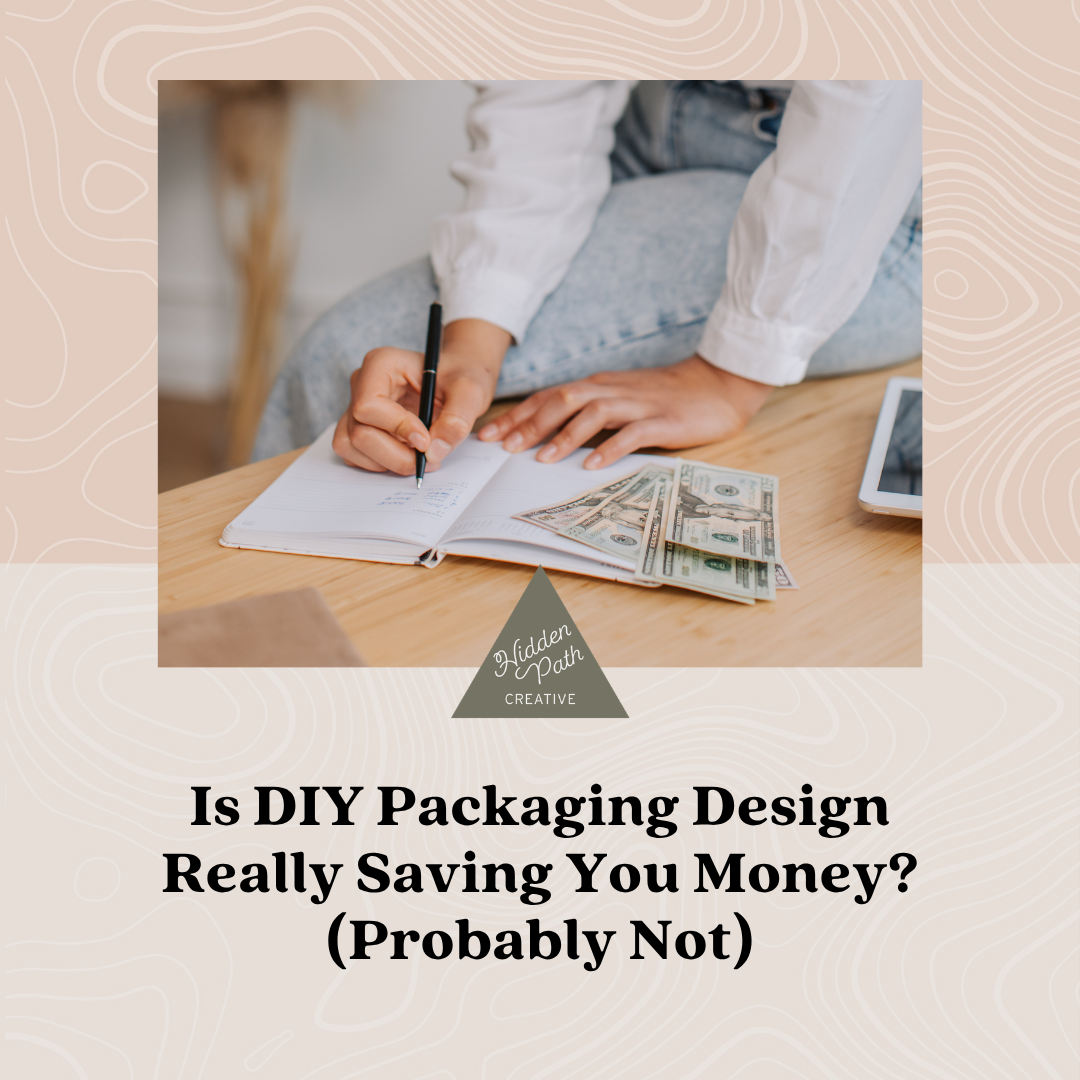 Is DIY Packaging Design Really Saving You Money? (Probably Not)