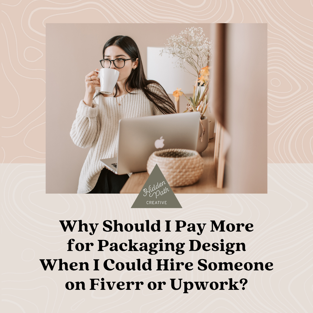 Why Should I Pay More for Packaging Design When I Could Hire Someone on Fiverr or Upwork?