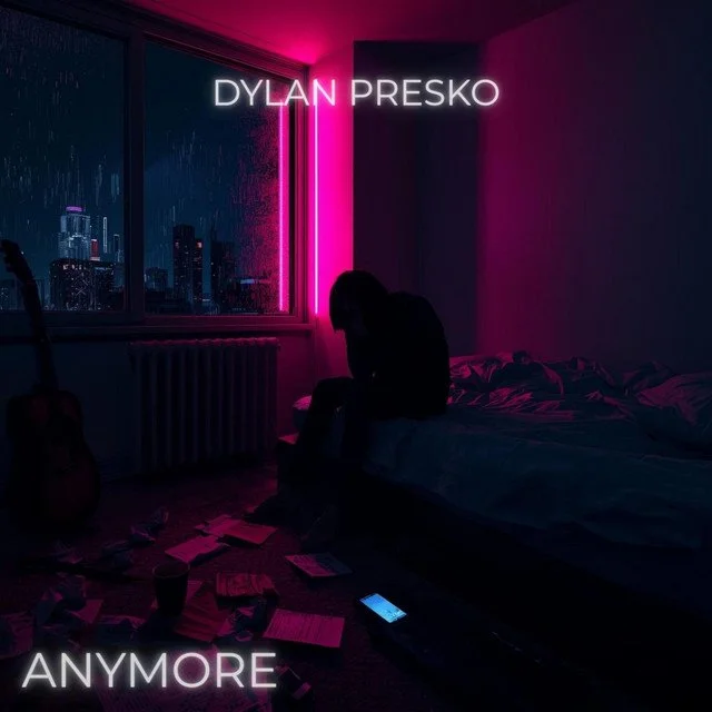 Dylan Presko - Anymore &nbsp;