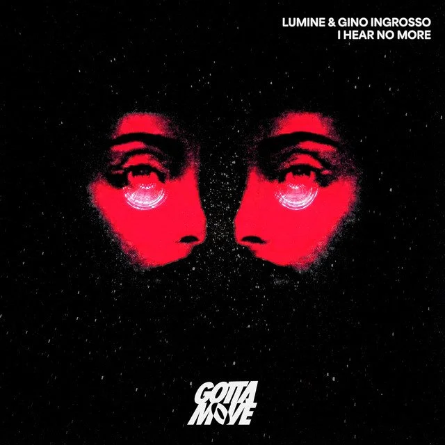 Lumine x Gino Ingrosso - I Hear No More 