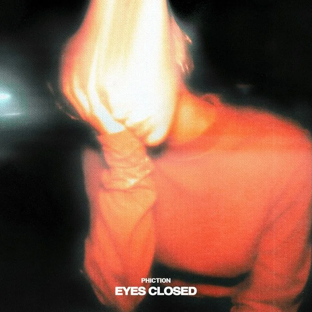 PHICTION - Eyes Closed 