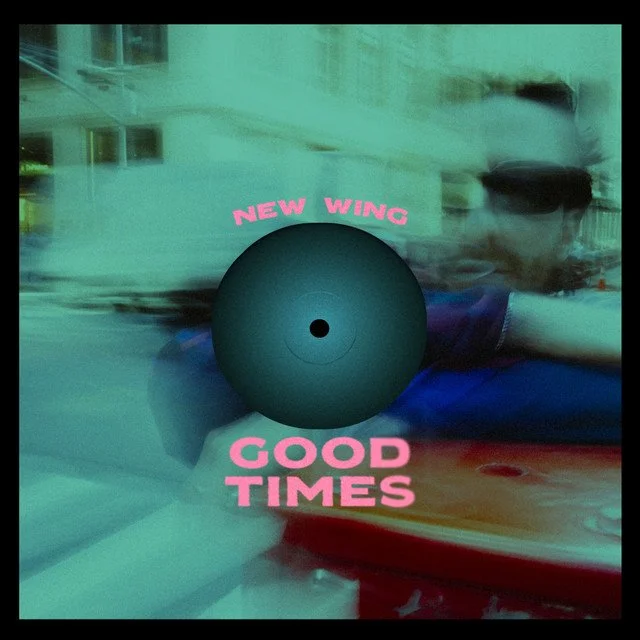 New Wing - Good Times &nbsp;
