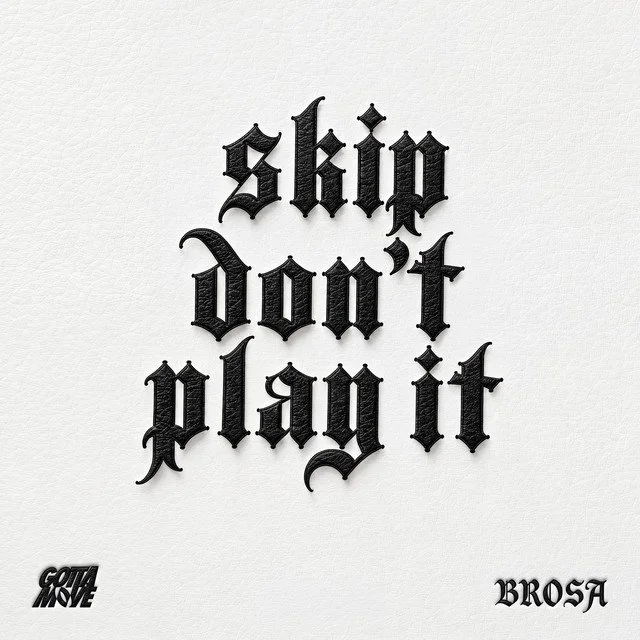 BROSA - Skip Don't Play It 