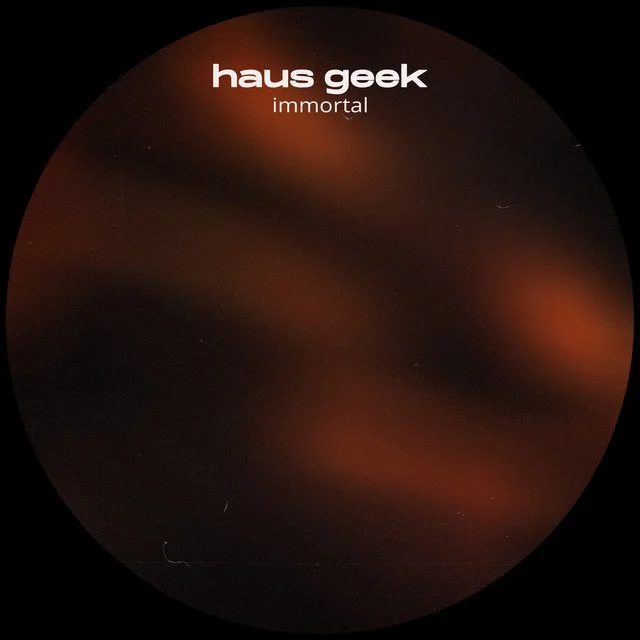 Haus Geek - immortal &nbsp;