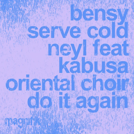 Serve Cold x Bensy x Neyl x Kabusa Oriental Choir - Do It Again &nbsp;