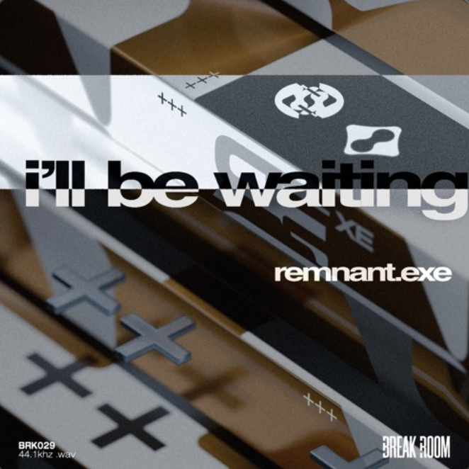 REMNANT.exe - I’ll Be Waiting &nbsp;