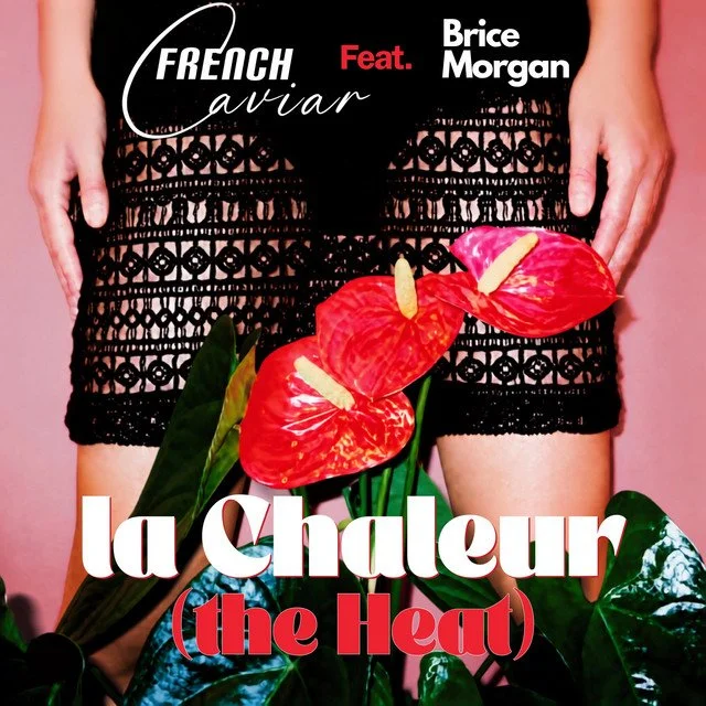 French Caviar - La Chaleur (The Heat) Ft. Brice Morgan &nbsp;
