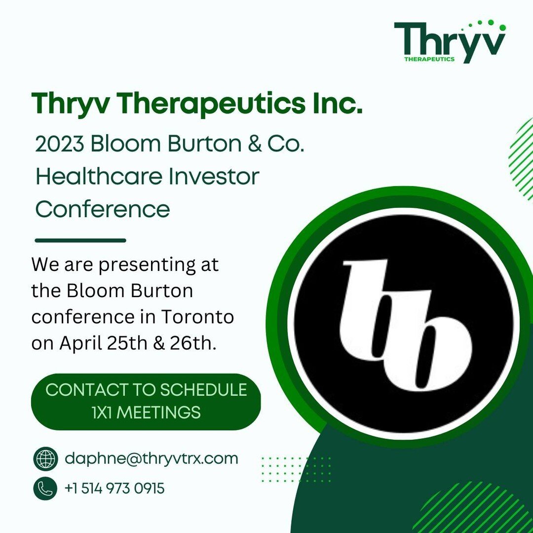Thryv Therapeutics will be presenting at the Bloom Burton &amp; Co. Healthcare Investor Conference in Toronto on April 25th &amp; 26th. We will also be taking 1X1 meetings throughout the conference. Please reach out to Daphne, our Manager, Corporate 