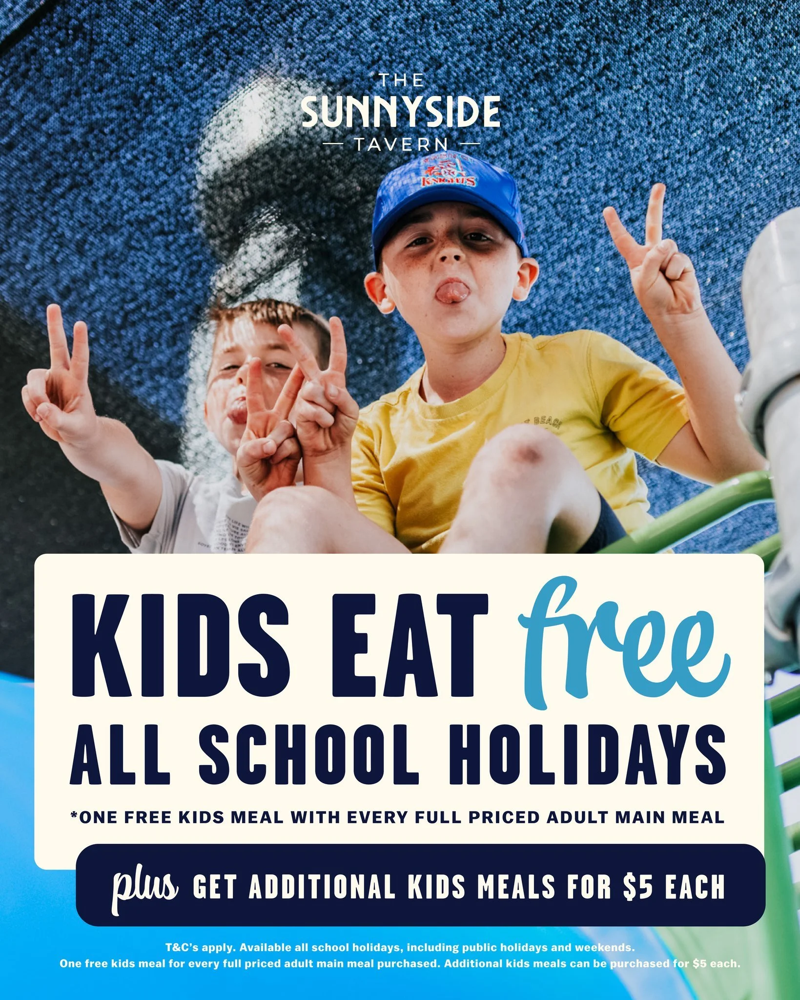 School holidays = sorted 👏

Kids Eat Free* all school holidays 🙌

Get one free kids meal with every full-priced adult main, plus extra kids meals for just $5 each 👌

*T's &amp; C's Apply.