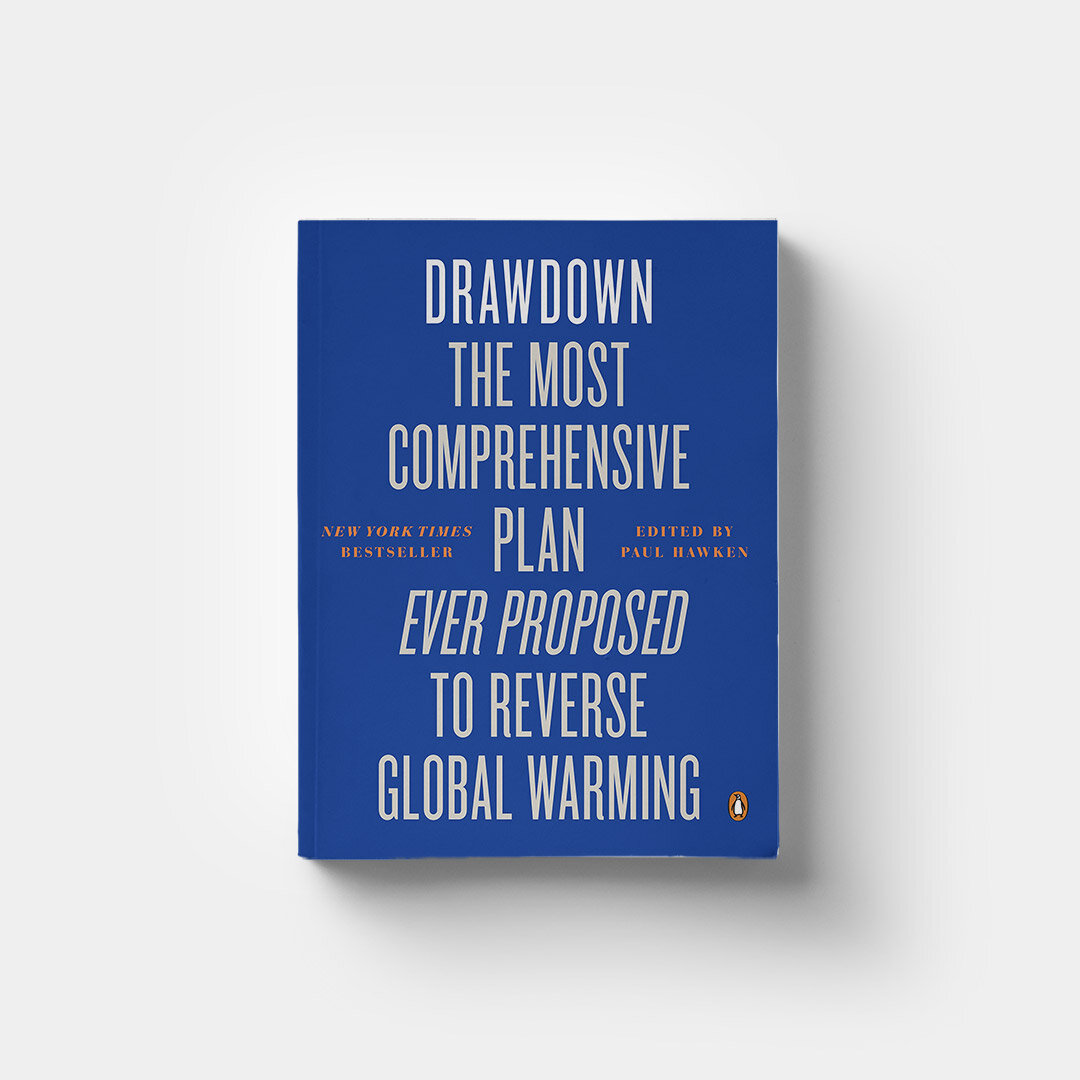 Drawdown The Most Comprehensive Plan Ever Proposed To Reverse Global Warming, Edited by Paul Hawken