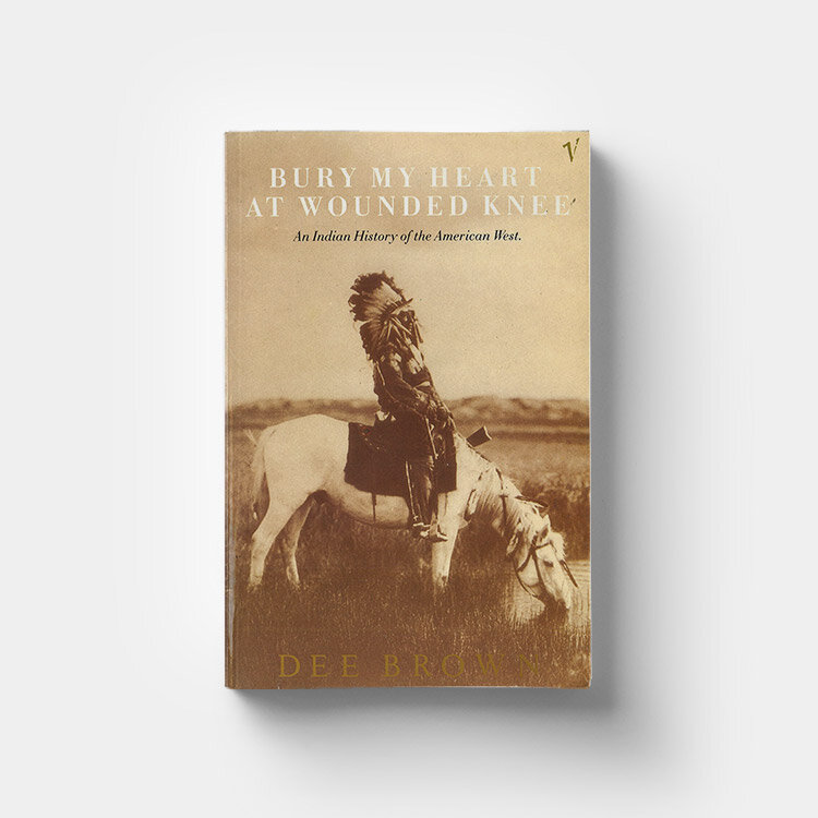 Bury My Heart at Wounded Knee by Dee Brown