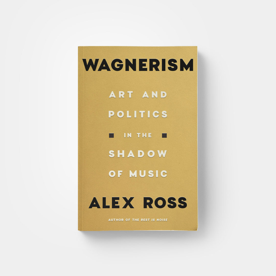 Wagnerism by Alex Ross