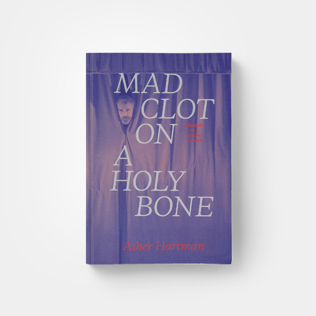 Mad Clot on a Holy Bone by Asher Hartman