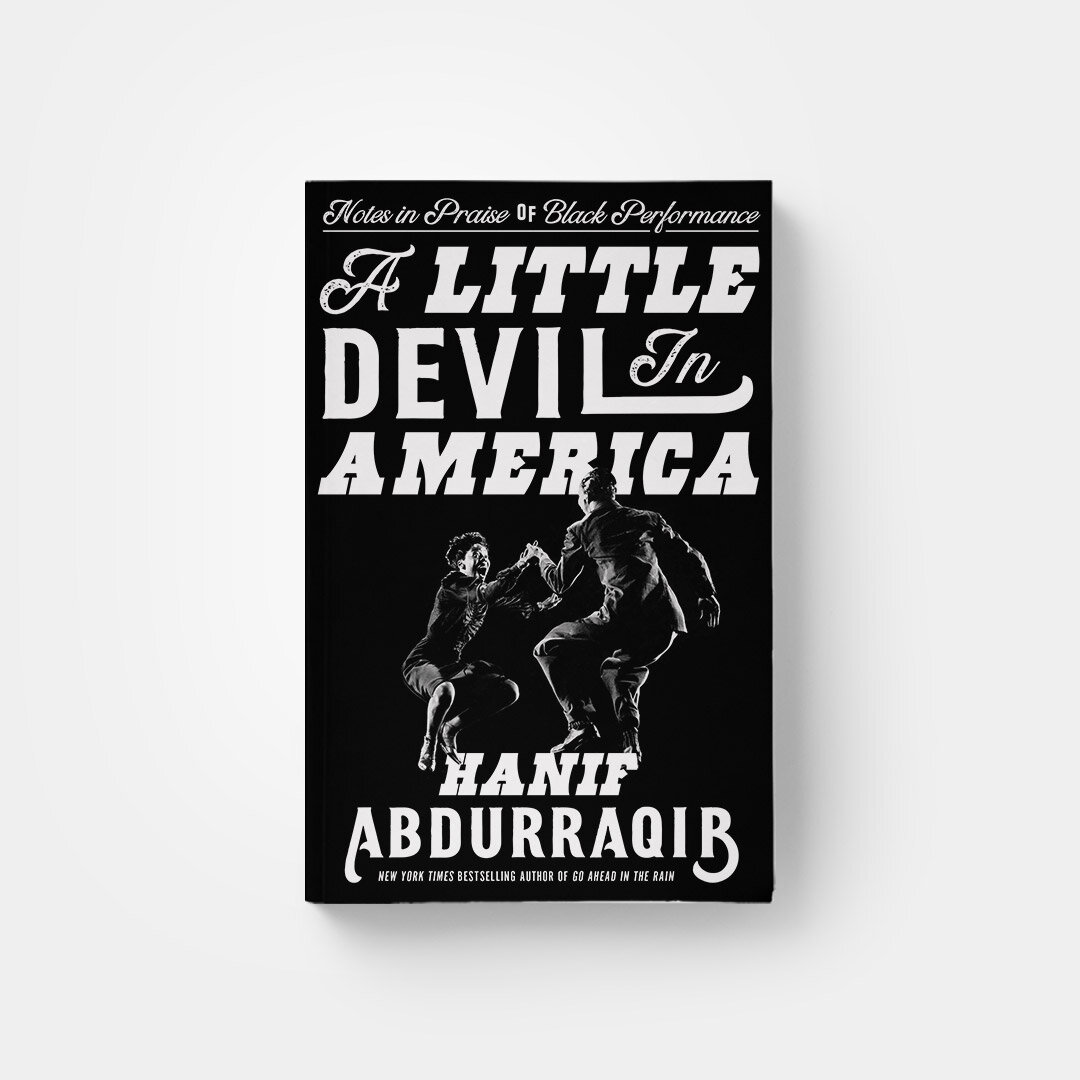 A Little Devil in America: Notes in Praise of Black Performance by Hanif Abdurraqib