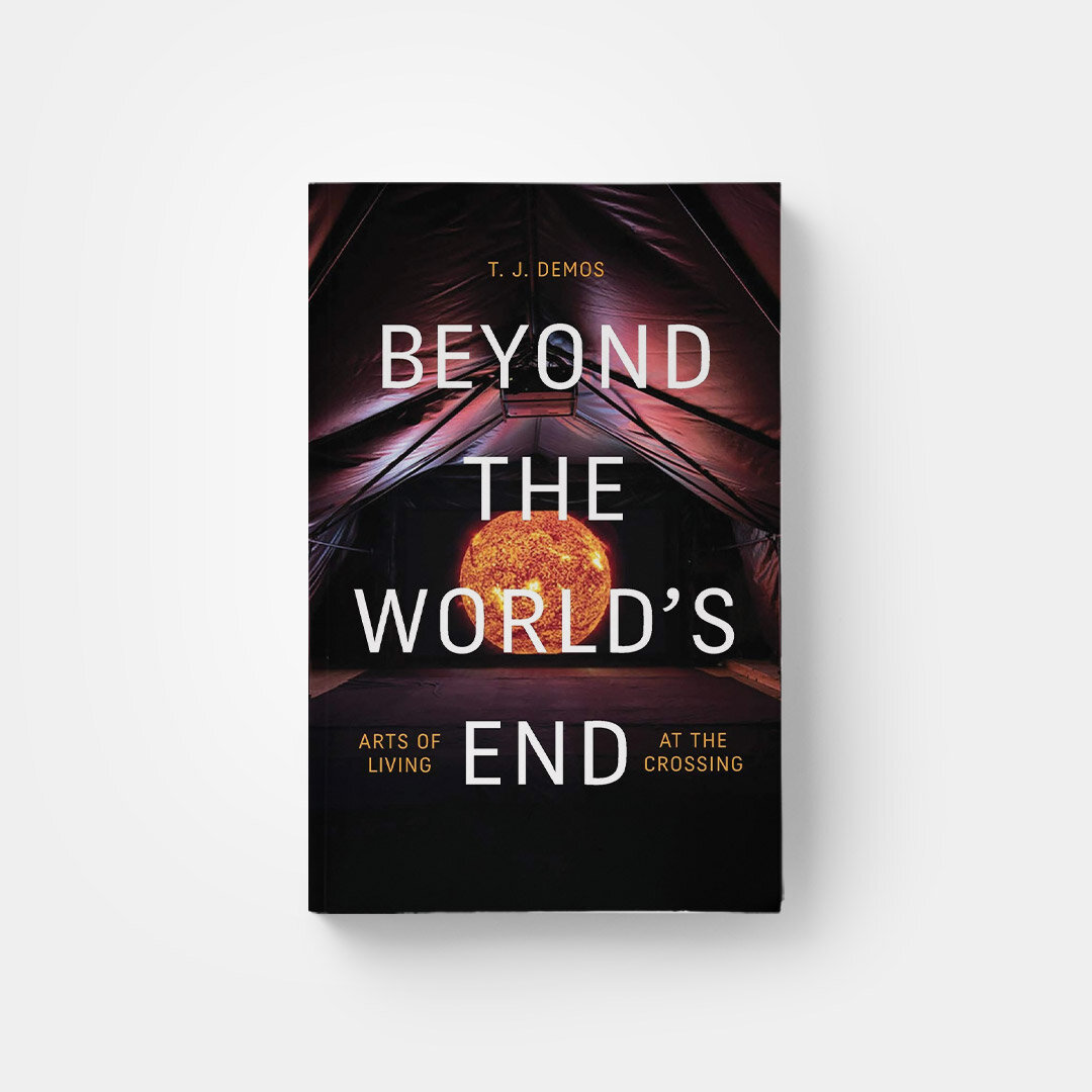 Beyond the World′s End - T.J. Demos
