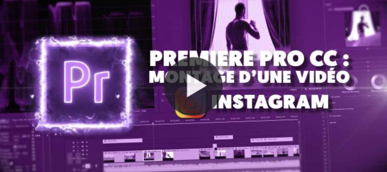 Tuto Premiere Pro CC : Montage d'une vidéo promotionnelle Instagram de A à Z