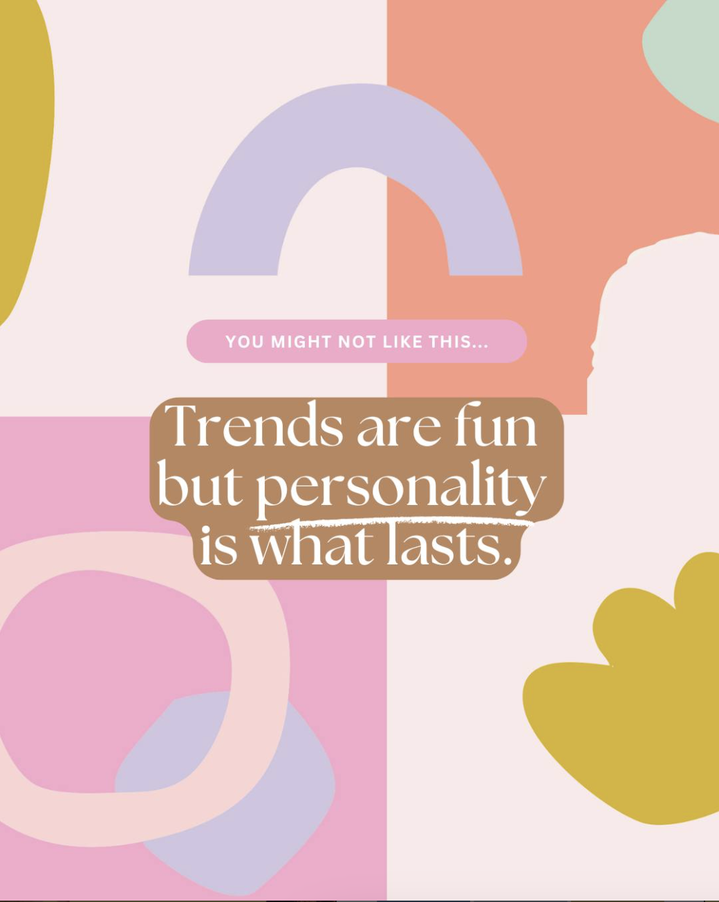 Trends are fun but here’s why you’ll never catch me following them.
