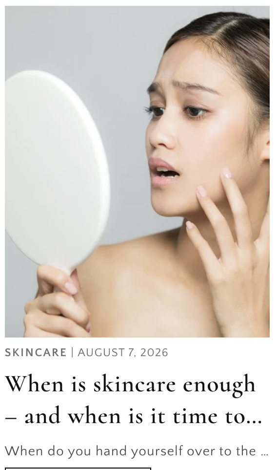 When is skincare enough – and when is it time to consider a treatment?  for This is Layered