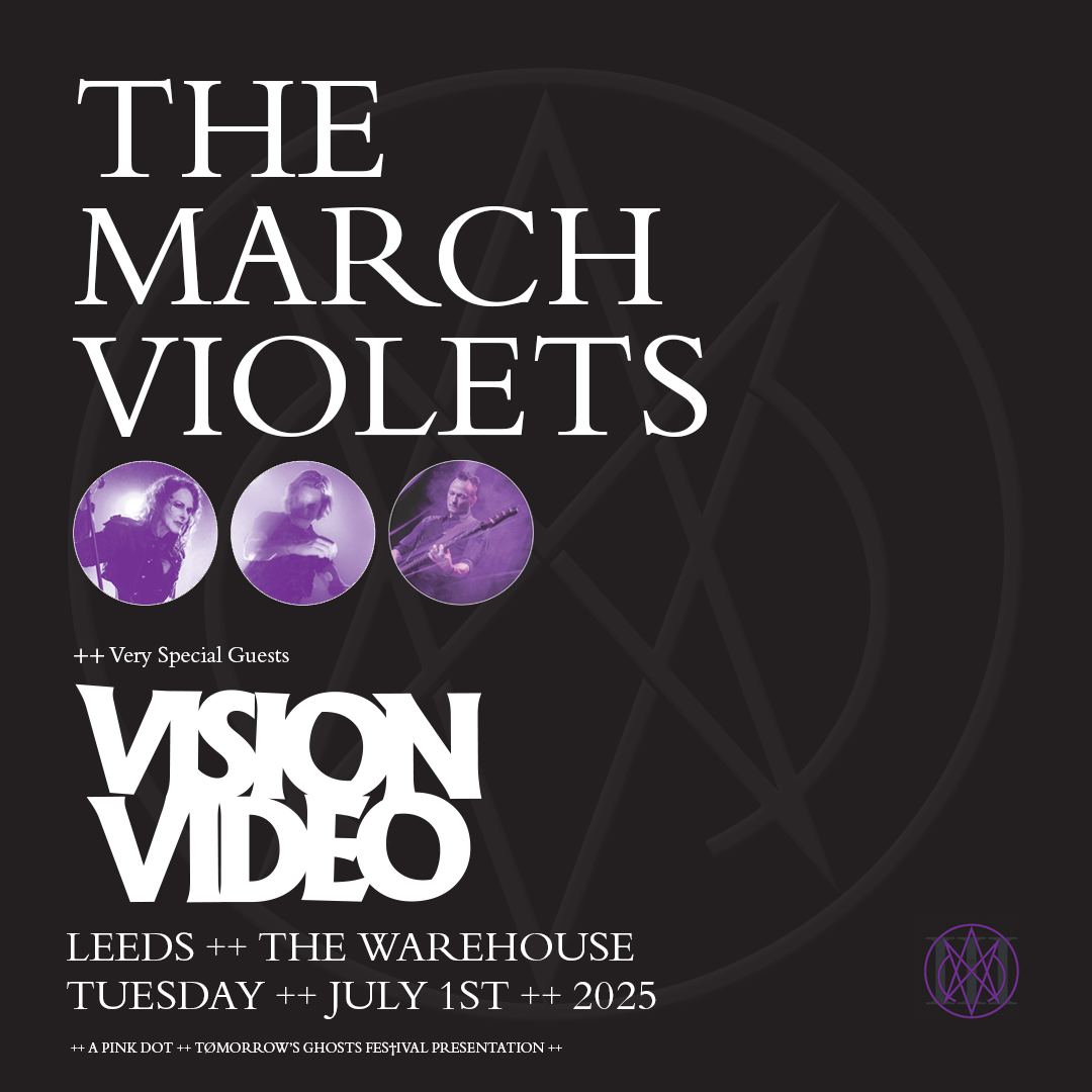 Event poster for a concert featuring The March Violets and Vision Video, with photos of band members, scheduled for Tuesday, July 1st, 2025, at The Warehouse in Leeds, with special guest TøMMØRØW'S GHOSTS FESTIVAL presentation.