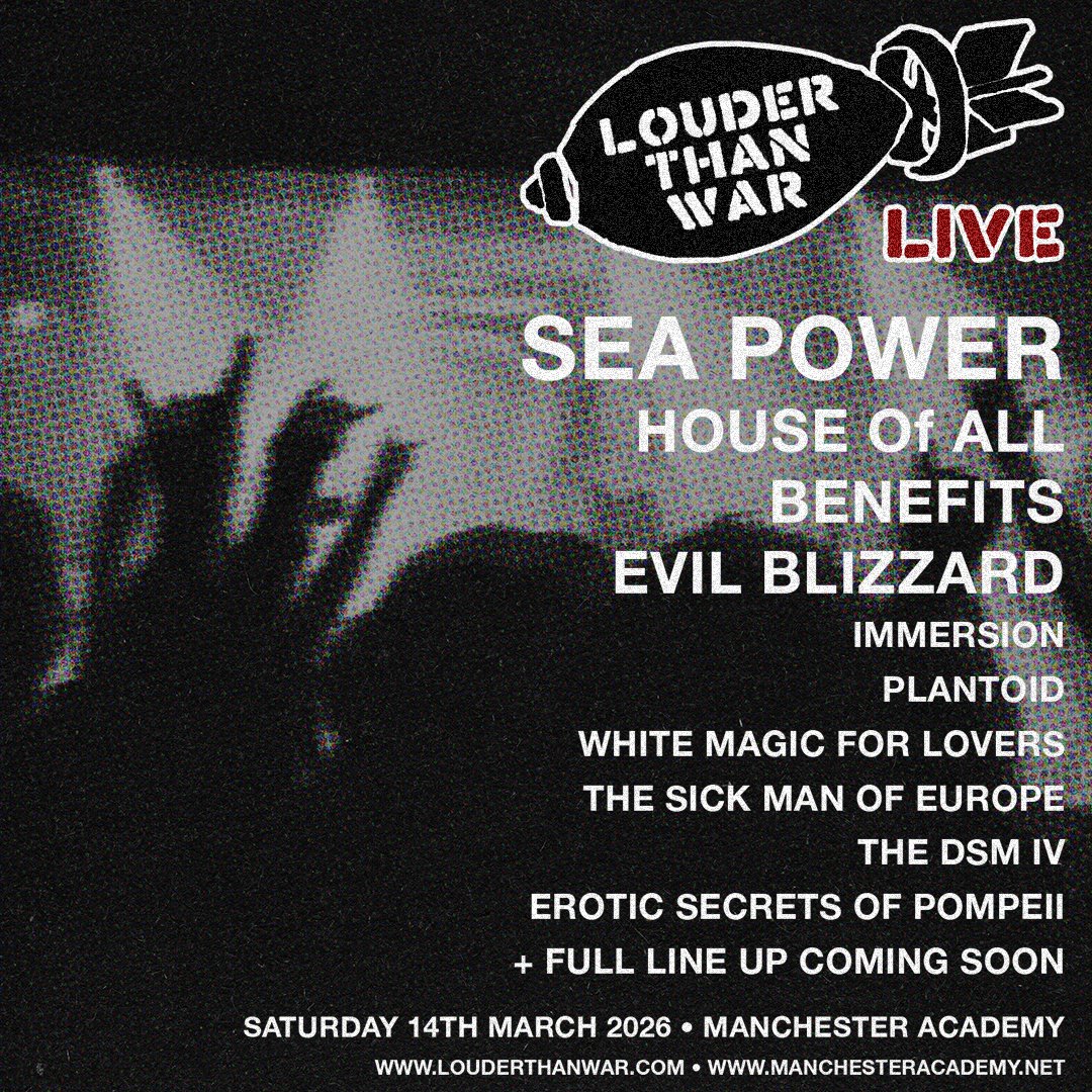 Event poster for Louder Than War's live concert featuring band Sea Power, with themes of music, benefits, and controversy. Includes date, location, and website links.