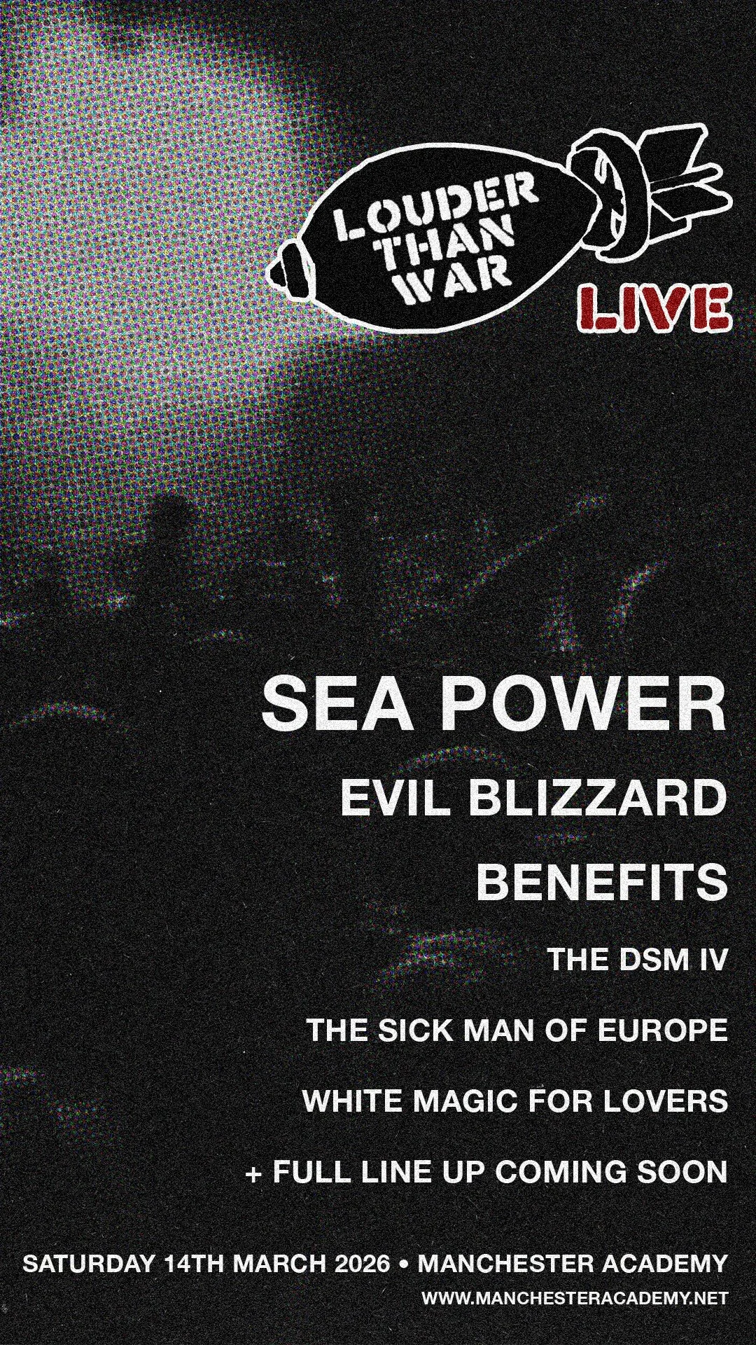 Poster for a live music event called 'Louder Than War', featuring bands Sea Power, Evil Blizzard, and Benefits, at Manchester Academy on Saturday, March 14th, 2026.