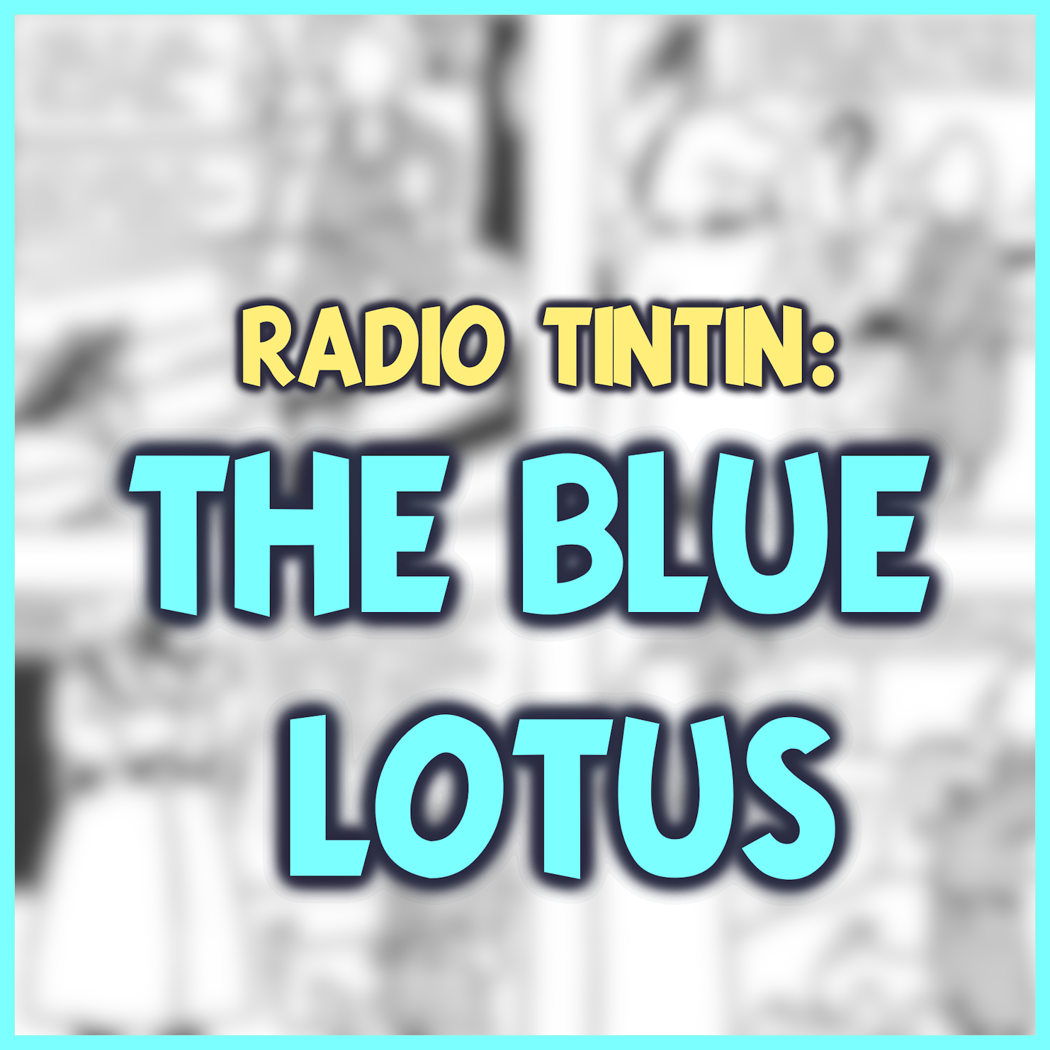 05 - ‘The Blue Lotus’ (1936) || Radio Tintin episode artwork